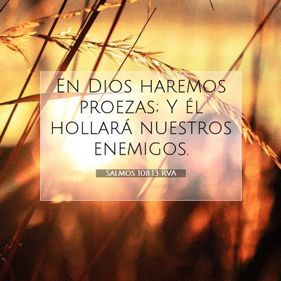 Picture 07 - Salmos 108:13 RVA - En Dios haremos proezas; Y él hollará nuestros - Bible Verse Picture