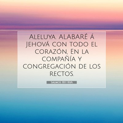 Picture 07 - Salmos 111:1 RVA - Aleluya. ALABARÉ á Jehová con todo el - Bible Verse Picture