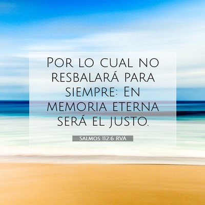 Picture 07 - Salmos 112:6 RVA - Por lo cual no resbalará para siempre: En - Bible Verse Picture