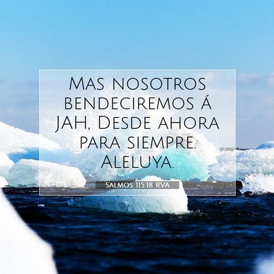Picture 07 - Salmos 115:18 RVA - Mas nosotros bendeciremos á JAH, Desde ahora - Bible Verse Picture