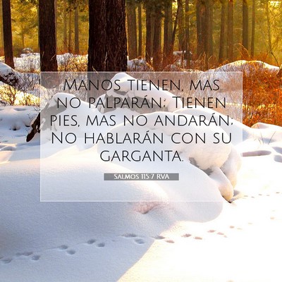 Picture 07 - Salmos 115:7 RVA - Manos tienen, mas no palparán; Tienen pies, mas - Bible Verse Picture