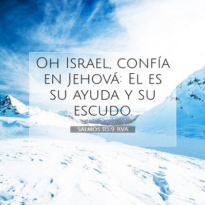 Picture 07 - Salmos 115:9 RVA - Oh Israel, confía en Jehová: El es su ayuda y - Bible Verse Picture