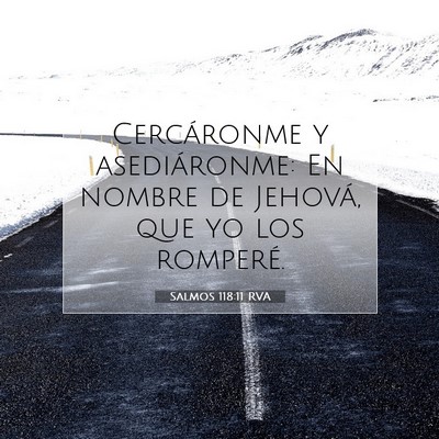 Picture 07 - Salmos 118:11 RVA - Cercáronme y asediáronme: En nombre de Jehová, - Bible Verse Picture