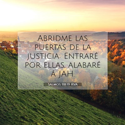 Picture 07 - Salmos 118:19 RVA - Abridme las puertas de la justicia: Entraré por - Bible Verse Picture