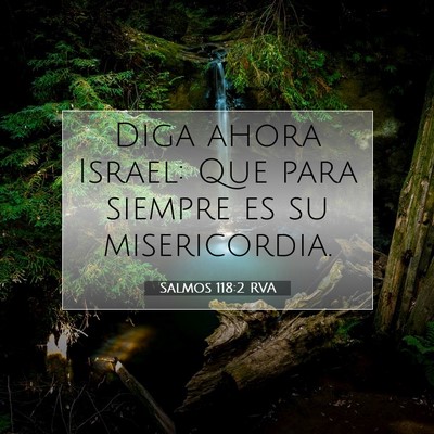 Picture 07 - Salmos 118:2 RVA - Diga ahora Israel: Que para siempre es su - Bible Verse Picture
