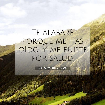 Picture 07 - Salmos 118:21 RVA - Te alabaré porque me has oído, Y me fuiste por - Bible Verse Picture