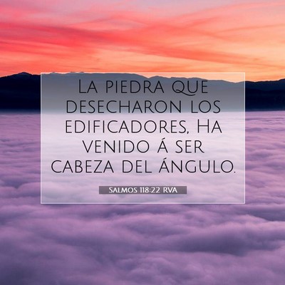 Picture 07 - Salmos 118:22 RVA - La piedra que desecharon los edificadores, Ha - Bible Verse Picture