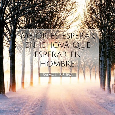 Picture 07 - Salmos 118:8 RVA - Mejor es esperar en Jehová Que esperar en - Bible Verse Picture