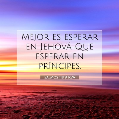 Picture 07 - Salmos 118:9 RVA - Mejor es esperar en Jehová Que esperar en - Bible Verse Picture