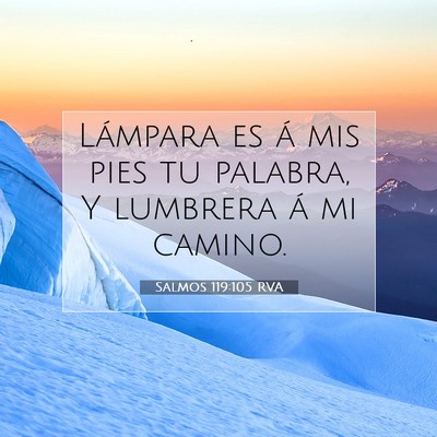 Picture 07 - Salmos 119:105 RVA - Lámpara es á mis pies tu palabra, Y lumbrera á - Bible Verse Picture