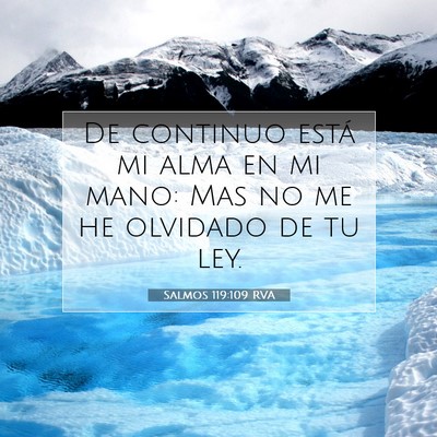 Picture 07 - Salmos 119:109 RVA - De continuo está mi alma en mi mano: Mas no me - Bible Verse Picture