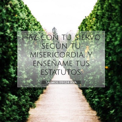Picture 07 - Salmos 119:124 RVA - Haz con tu siervo según tu misericordia, Y - Bible Verse Picture