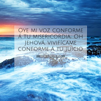 Picture 07 - Salmos 119:149 RVA - Oye mi voz conforme á tu misericordia; Oh - Bible Verse Picture