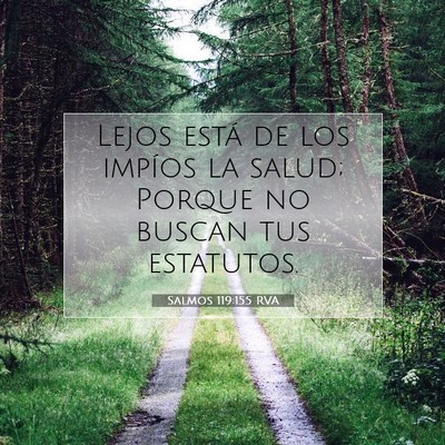 Picture 07 - Salmos 119:155 RVA - Lejos está de los impíos la salud; Porque no - Bible Verse Picture