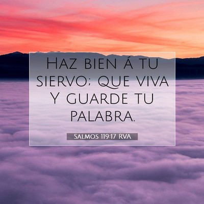 Picture 07 - Salmos 119:17 RVA - Haz bien á tu siervo; que viva Y guarde tu - Bible Verse Picture