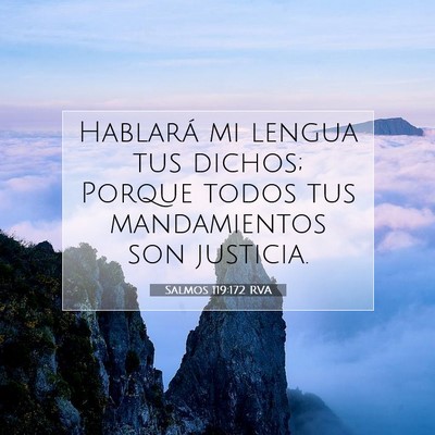 Picture 07 - Salmos 119:172 RVA - Hablará mi lengua tus dichos; Porque todos tus - Bible Verse Picture