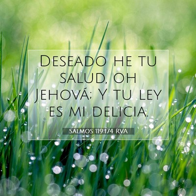 Picture 07 - Salmos 119:174 RVA - Deseado he tu salud, oh Jehová; Y tu ley es mi - Bible Verse Picture