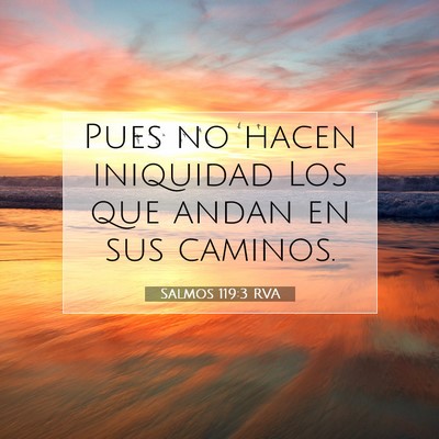Picture 07 - Salmos 119:3 RVA - Pues no hacen iniquidad Los que andan en sus - Bible Verse Picture