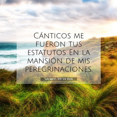 Picture 07 - Salmos 119:54 RVA - Cánticos me fueron tus estatutos En la mansión - Bible Verse Picture
