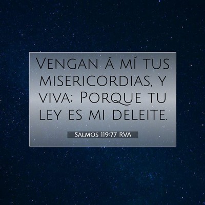 Picture 07 - Salmos 119:77 RVA - Vengan á mí tus misericordias, y viva; Porque - Bible Verse Picture