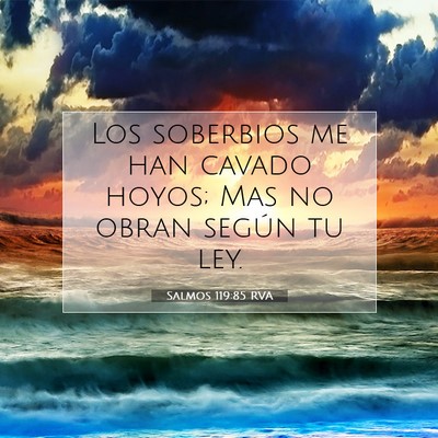 Picture 07 - Salmos 119:85 RVA - Los soberbios me han cavado hoyos; Mas no obran - Bible Verse Picture