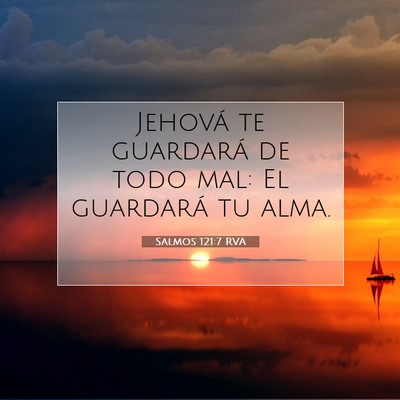 Picture 07 - Salmos 121:7 RVA - Jehová te guardará de todo mal: El guardará tu - Bible Verse Picture