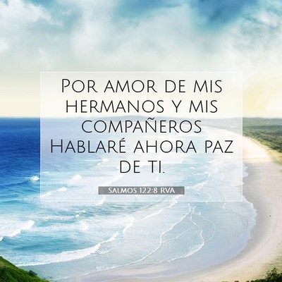 Picture 07 - Salmos 122:8 RVA - Por amor de mis hermanos y mis compañeros - Bible Verse Picture