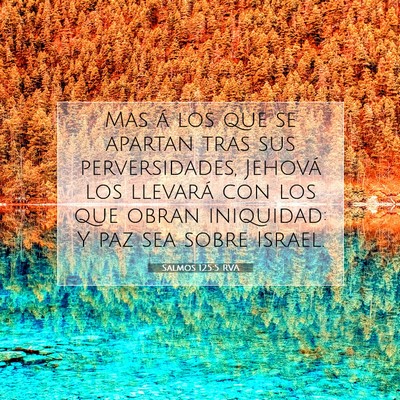 Picture 07 - Salmos 125:5 RVA - Mas á los que se apartan tras sus perversidades, - Bible Verse Picture
