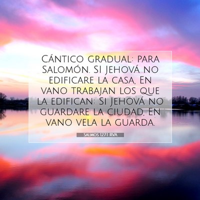 Picture 07 - Salmos 127:1 RVA - Cántico gradual: para Salomón. SI Jehová no - Bible Verse Picture