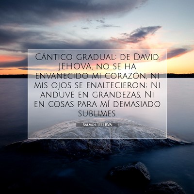 Picture 07 - Salmos 131:1 RVA - Cántico gradual: de David. JEHOVA, no se ha - Bible Verse Picture