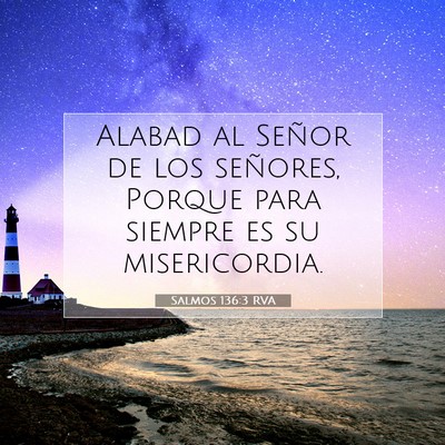 Picture 07 - Salmos 136:3 RVA - Alabad al Señor de los señores, Porque para - Bible Verse Picture