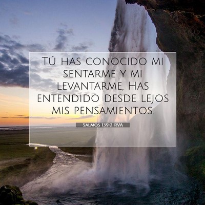 Picture 07 - Salmos 139:2 RVA - Tú has conocido mi sentarme y mi levantarme, Has - Bible Verse Picture