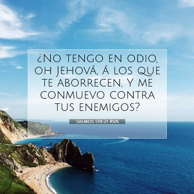 Picture 07 - Salmos 139:21 RVA - ¿No tengo en odio, oh Jehová, á los que te - Bible Verse Picture