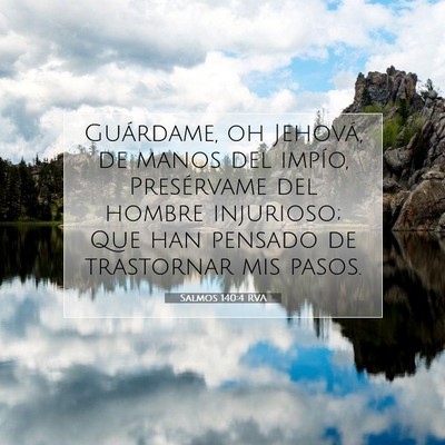 Picture 07 - Salmos 140:4 RVA - Guárdame, oh Jehová, de manos del impío, - Bible Verse Picture