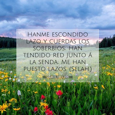 Picture 07 - Salmos 140:5 RVA - Hanme escondido lazo y cuerdas los soberbios; Han - Bible Verse Picture