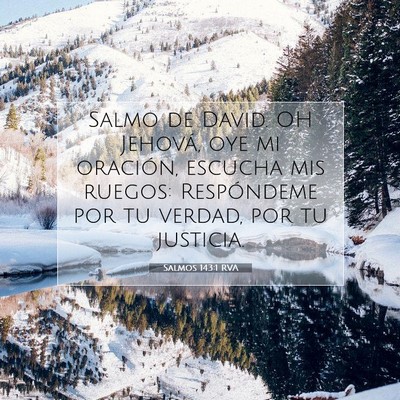 Picture 07 - Salmos 143:1 RVA - Salmo de David. OH Jehová, oye mi oración, - Bible Verse Picture