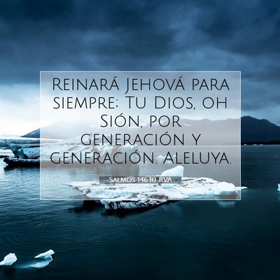 Picture 07 - Salmos 146:10 RVA - Reinará Jehová para siempre; Tu Dios, oh Sión, - Bible Verse Picture