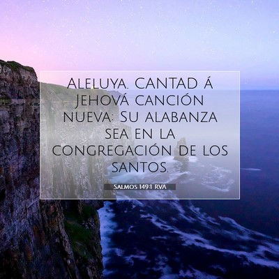 Picture 07 - Salmos 149:1 RVA - Aleluya. CANTAD á Jehová canción nueva: Su - Bible Verse Picture