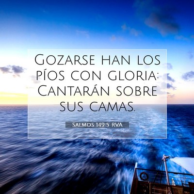 Picture 07 - Salmos 149:5 RVA - Gozarse han los píos con gloria: Cantarán sobre - Bible Verse Picture