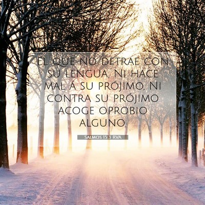 Picture 07 - Salmos 15:3 RVA - El que no detrae con su lengua, Ni hace mal á su - Bible Verse Picture