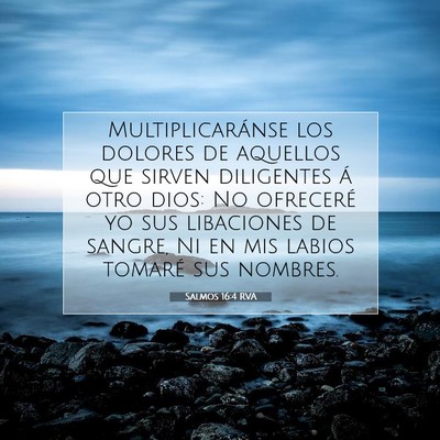 Picture 07 - Salmos 16:4 RVA - Multiplicaránse los dolores de aquellos que - Bible Verse Picture
