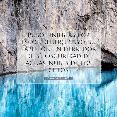Picture 07 - Salmos 18:11 RVA - Puso tinieblas por escondedero suyo, su pabellón - Bible Verse Picture