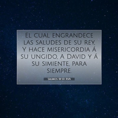 Picture 07 - Salmos 18:50 RVA - El cual engrandece las saludes de su rey, Y hace - Bible Verse Picture