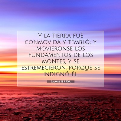 Picture 07 - Salmos 18:7 RVA - Y la tierra fué conmovida y tembló; Y - Bible Verse Picture