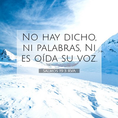 Picture 07 - Salmos 19:3 RVA - No hay dicho, ni palabras, Ni es oída su - Bible Verse Picture