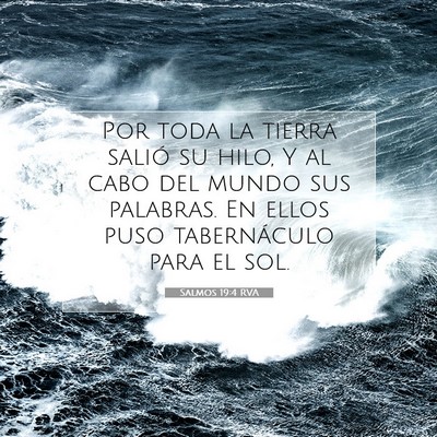 Picture 07 - Salmos 19:4 RVA - Por toda la tierra salió su hilo, Y al cabo del - Bible Verse Picture