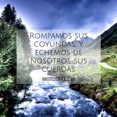 Picture 07 - Salmos 2:3 RVA - Rompamos sus coyundas, Y echemos de nosotros sus - Bible Verse Picture