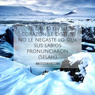Picture 07 - Salmos 21:2 RVA - El deseo de su corazón le diste, Y no le negaste - Bible Verse Picture