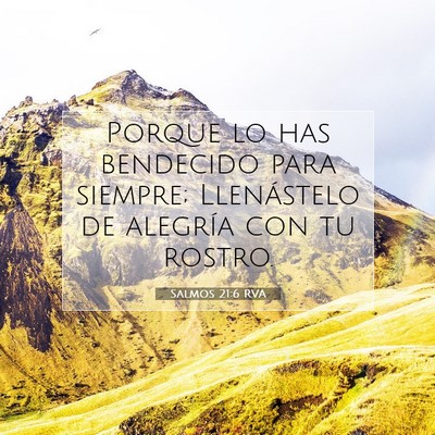 Picture 07 - Salmos 21:6 RVA - Porque lo has bendecido para siempre; Llenástelo - Bible Verse Picture