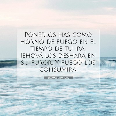 Picture 07 - Salmos 21:9 RVA - Ponerlos has como horno de fuego en el tiempo de - Bible Verse Picture